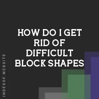 How do I get rid of difficult block shapes? Banners