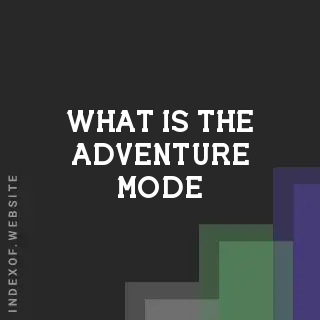 What is the “Adventure Mode“? Banners